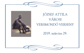 József Attila Városi Versmondó Verseny (2019. 03. 29.)