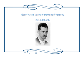 József Attila Városi Versmondó Verseny (2018. 03. 23.)
